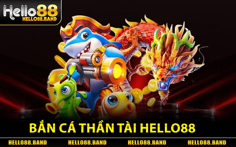 Bắn Cá Thần Tài - Hướng Dẫn Mẹo Chơi Từ Cao Thủ Hello88 1 Bắn Cá Thần Tài Hello88