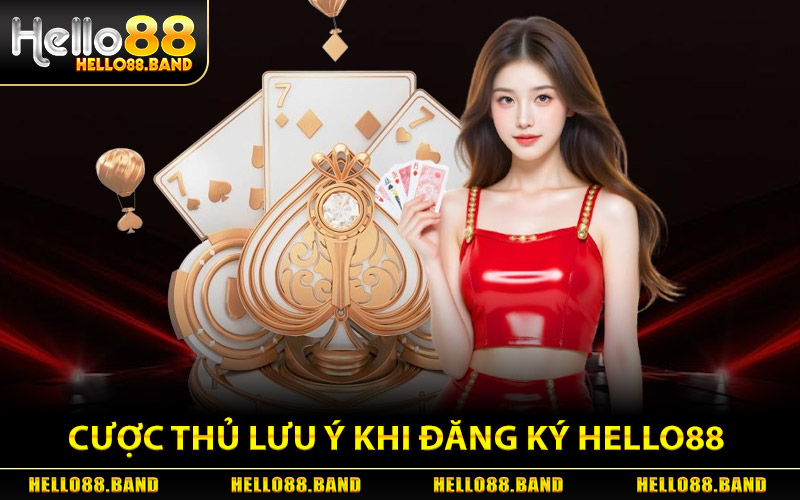 Đăng Ký Hello88 – Tạo Tài Khoản Nhận Code Tân Thủ Hấp Dẫn 3 Cược Thủ Lưu Ý Khi Đăng Ký Hello88