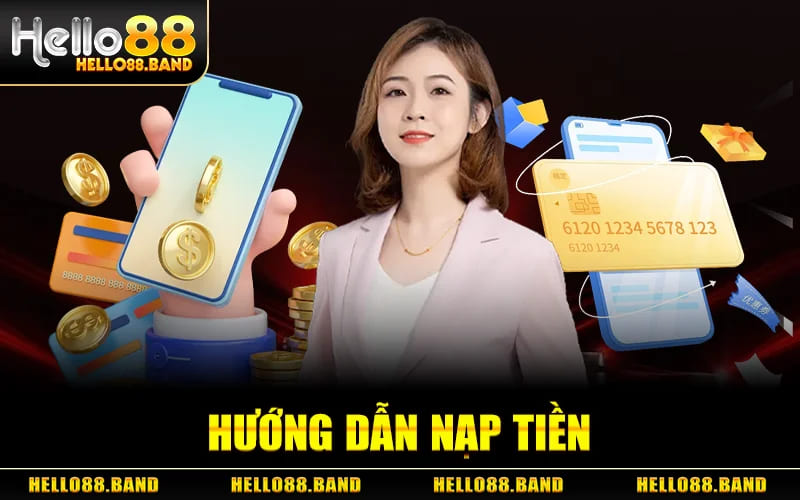 Nạp Tiền Hello88 - Đa Dạng Phương Thức Nạp Siêu Tiện Lợi 4 Hướng Dẫn Nạp Tiền