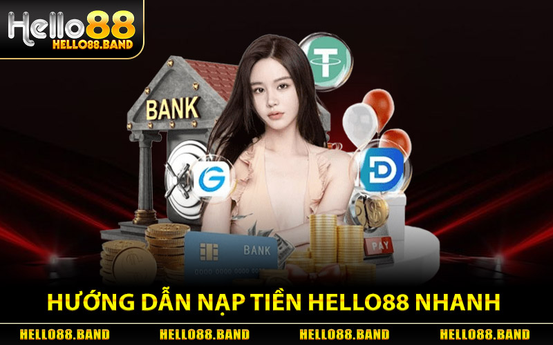 Hướng Dẫn Phương Thức Nạp Tiền Hello88 Nhanh, Chuẩn