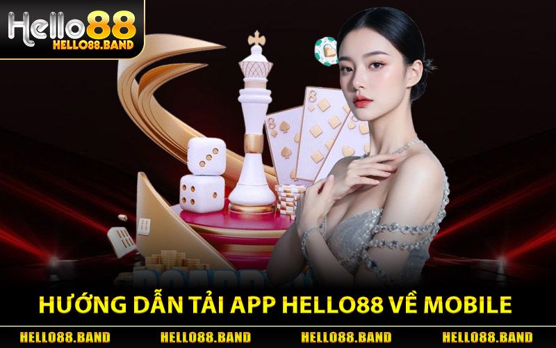 Tải App Hello88 - Ứng Dụng Chính Chủ Bảo Mật Cao Chơi Mượt 2 Hướng Dẫn Tải App Hello88 Về Mobile
