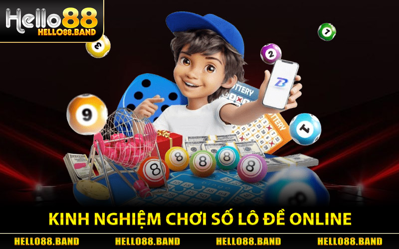 Lô Đề Online - Cách Chơi Và Đặt Cược Chuẩn Xác Tại Hello88 3 Kinh nghiệm chơi số Lô Đề Online từ Hello88