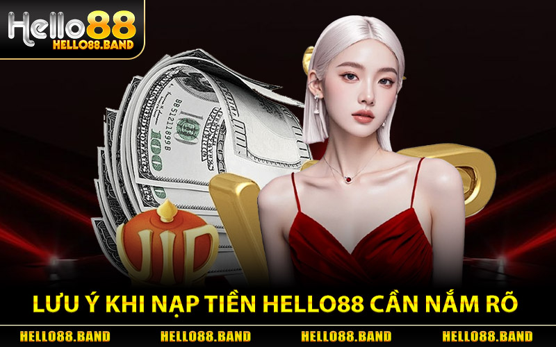 Lưu Ý Khi Nạp Tiền Hello88 Cược Thủ Cần Nắm Rõ