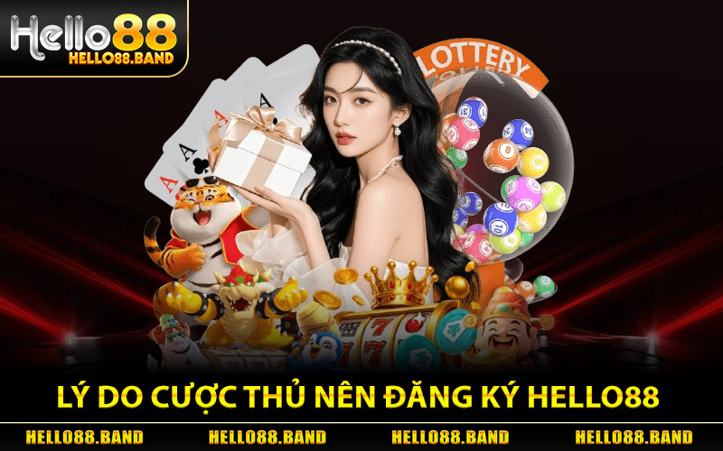 Đăng Ký Hello88 – Tạo Tài Khoản Nhận Code Tân Thủ Hấp Dẫn 1 Lý Do Cược Thủ Nên Đăng Ký Hello88