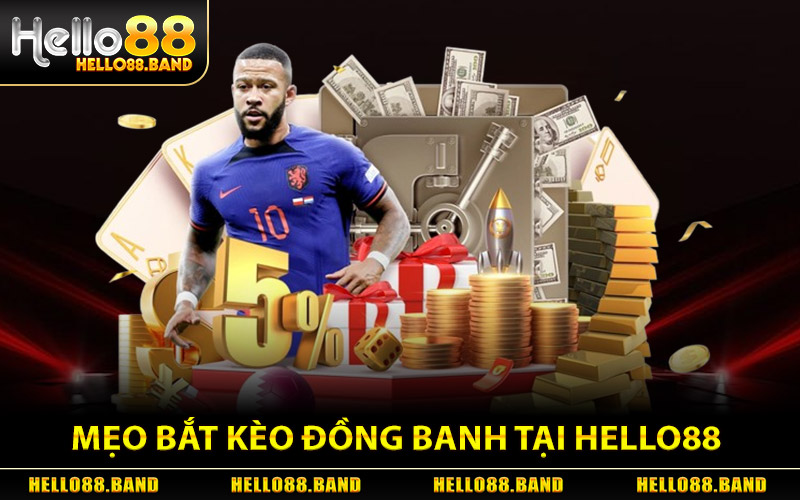 Kèo Đồng Banh - Mẹo Đặt Kèo Chuẩn Không Lệch Từ Hello88 3 Mẹo Bắt Kèo Đồng Banh Chuẩn Tại Hello88