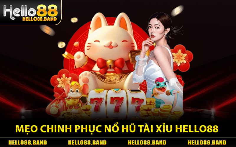 Nổ Hũ Tài Xỉu - Quay Là Trúng Jackpot Cực Khủng Hello88 3 Mẹo Chinh Phục Nổ Hũ Tài Xỉu Tại Hello88
