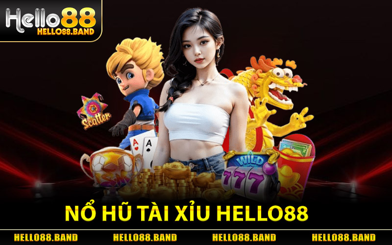 Nổ Hũ Tài Xỉu - Quay Là Trúng Jackpot Cực Khủng Hello88 1 Nổ Hũ Tài Xỉu Hello88