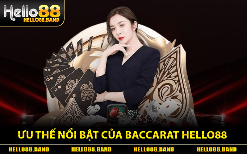 Ưu Thế Nổi Bật Của Baccarat Hello88