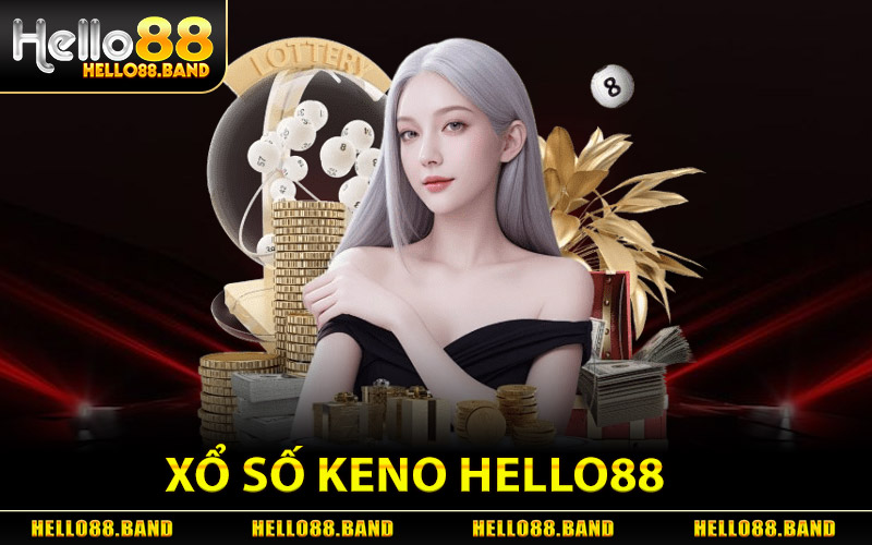 Xổ Số Keno - Bí Quyết Chọn Số Tăng Cơ Hội Trúng Thưởng 1 xổ số Keno Hello88